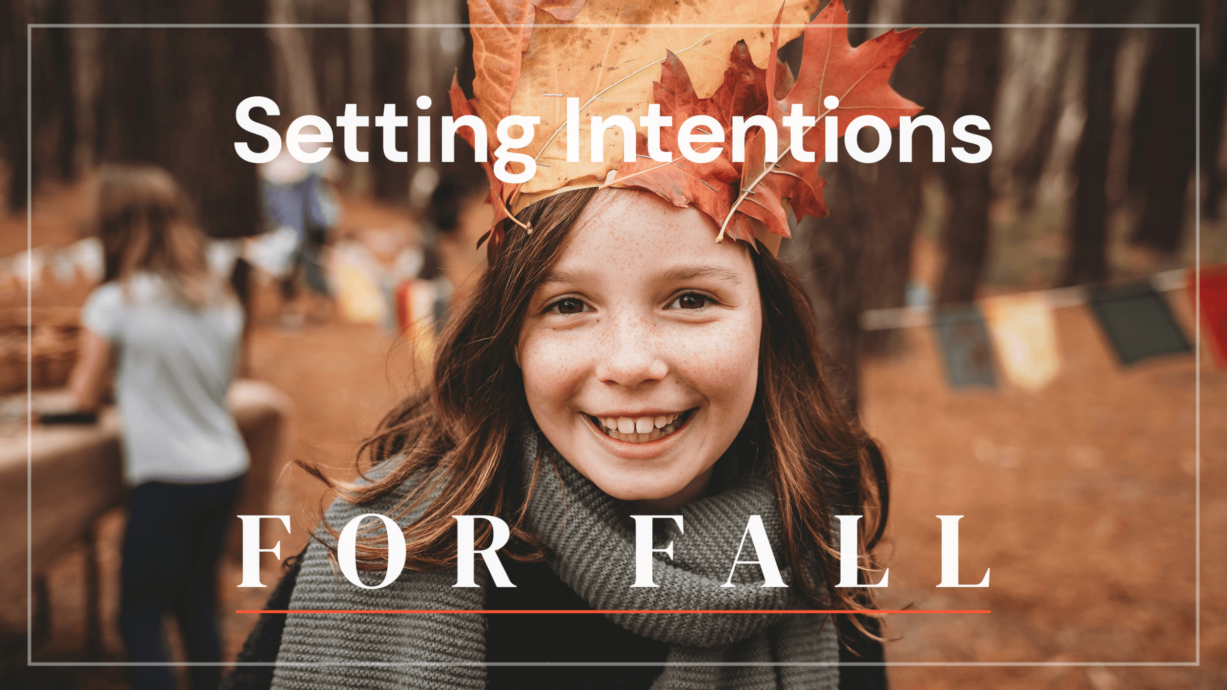 Setting Intentions for Fall